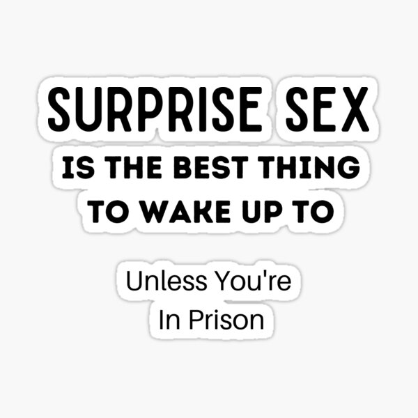 surprise-sex-is-the-best-thing-to-wake-up-to-unless-you-re-in-prison