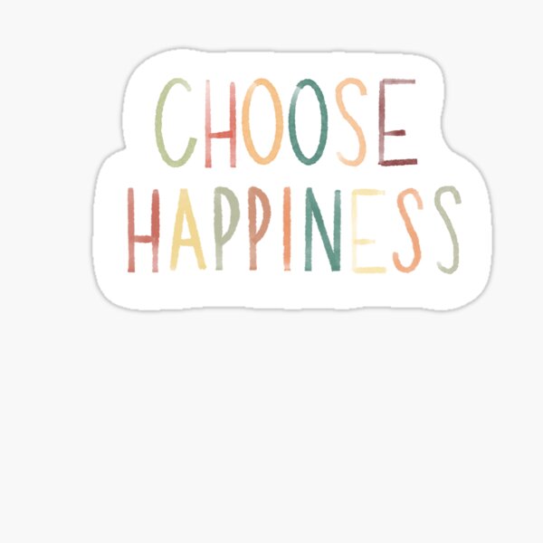 Choose Happiness Sticker By Jordyntarrant Redbubble