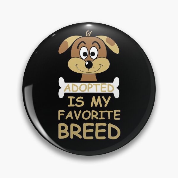 Item preview, Adopted Is My Favorite Breed designed and sold by mrtraz.
