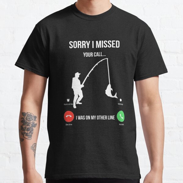 Sorry I Missed Your Call I was On My Other Line  Classic T-Shirt