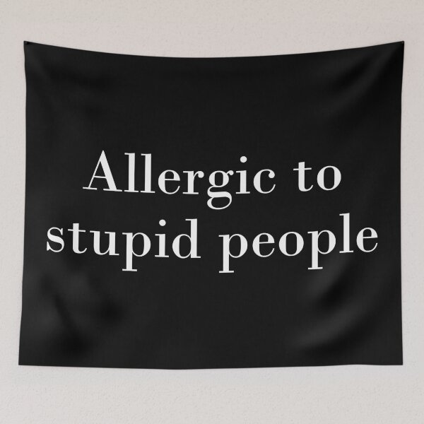 Item preview, Allergic to stupid people designed and sold by TheArtism.