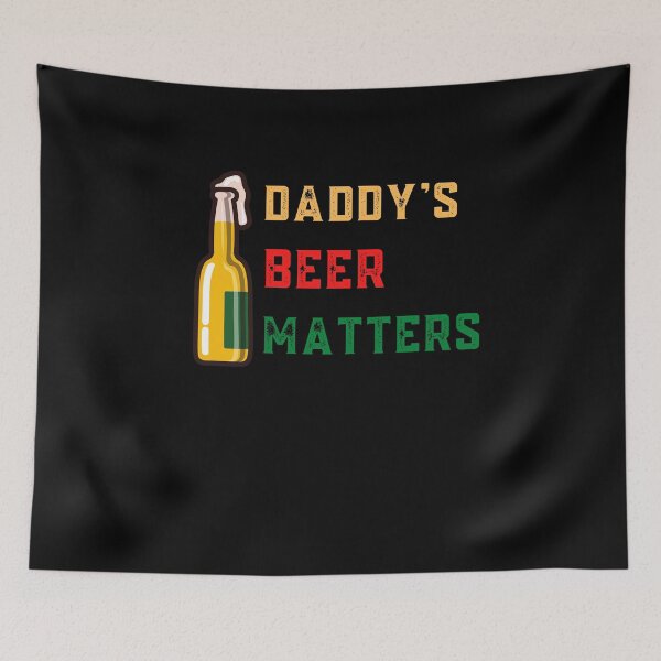 Item preview, Daddy's Beer Matters Design designed and sold by VandJStore.