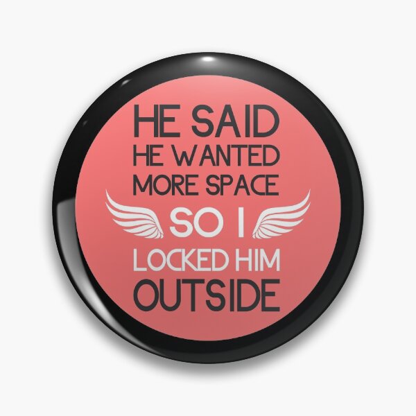 Item preview, he said he wanted more space so I locked him outside designed and sold by GoranDesign.