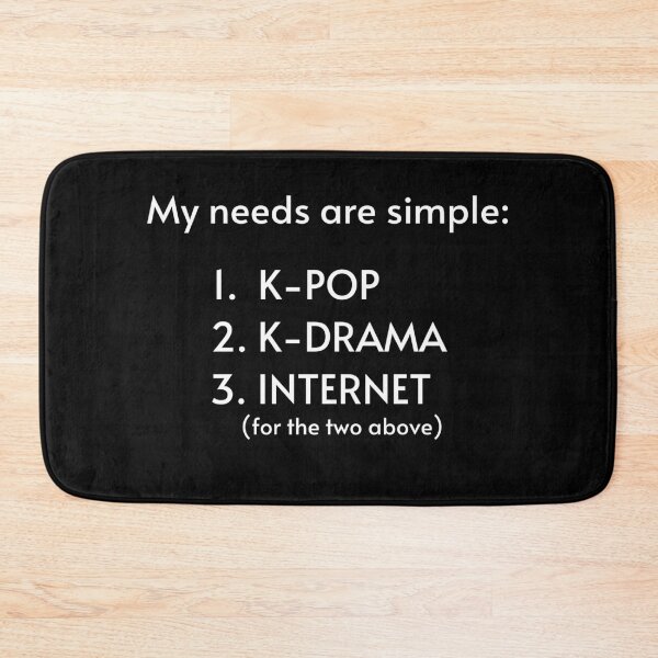 Item preview, My needs are simple (k-pop, k-drama) designed and sold by ValAndVanya.