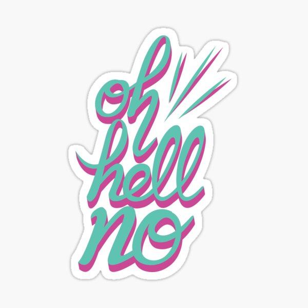 Oh Hell No II Sticker