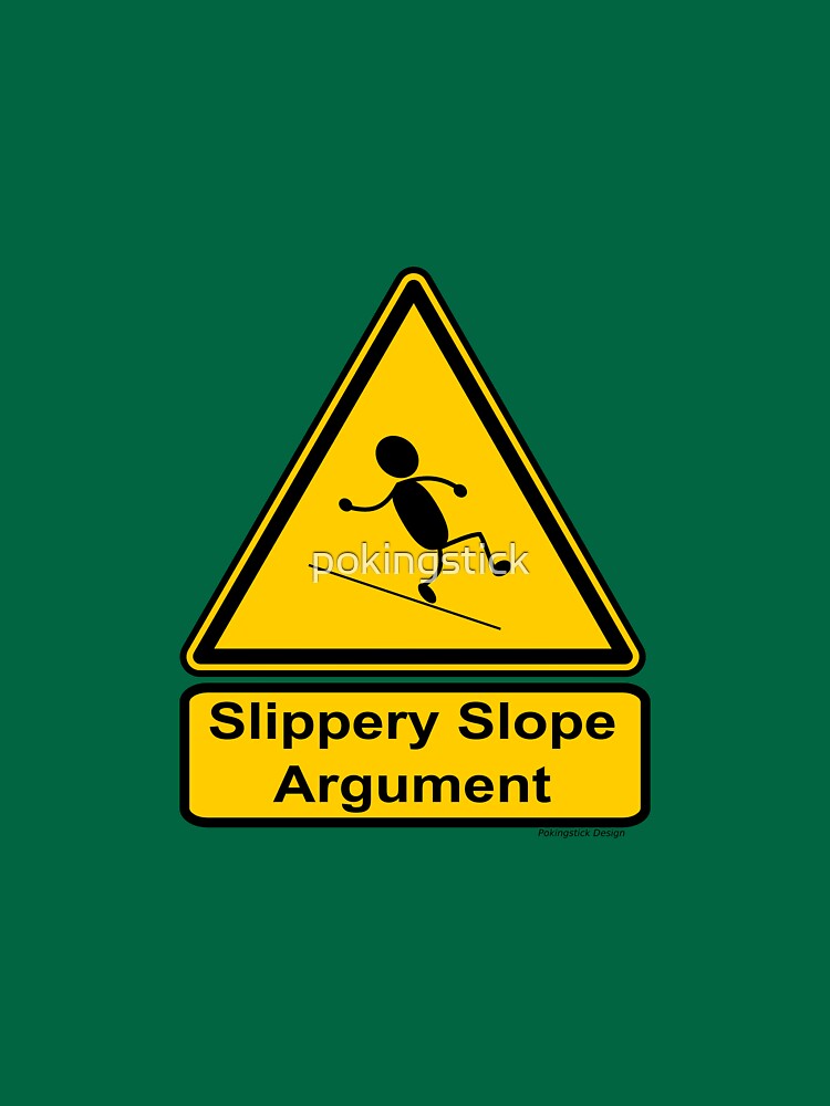 Slippery Slope Argument T Shirt For Sale By Pokingstick Redbubble Funny T Shirts