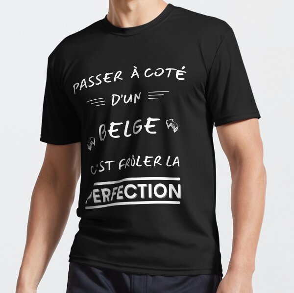 Frôler la perfection, belge ! cadeau belge humour T-shirt respirant