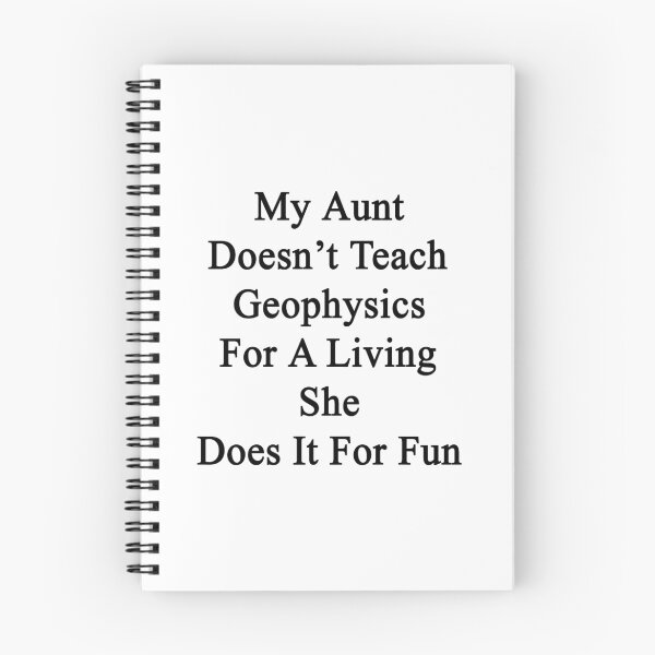 Item preview, My Aunt Doesn't Teach Geophysics For A Living She Does It For Fun  designed and sold by supernova23.