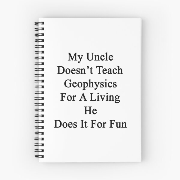 Item preview, My Uncle Doesn't Teach Geophysics For A Living He Does It For Fun designed and sold by supernova23.
