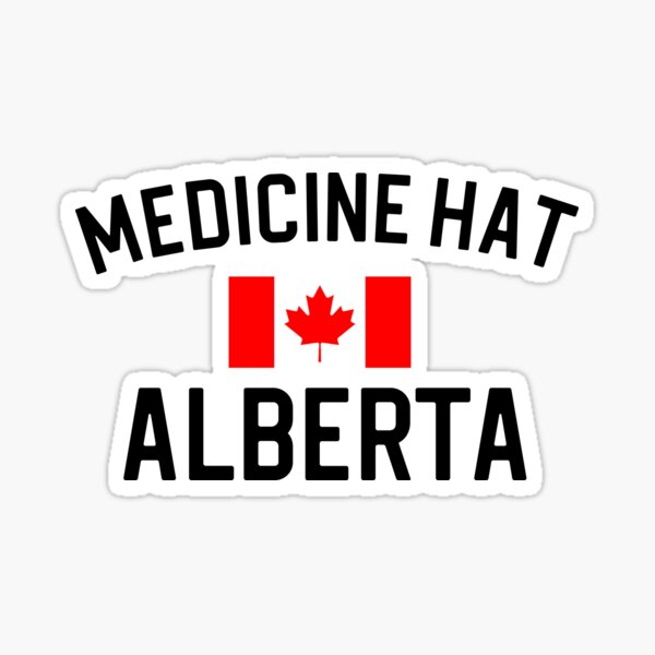"Medicine Hat Sticker Alberta Sticker Medicine Hat Alberta Sticker