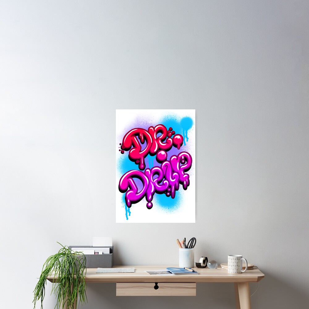 "Dr. Drip Graffiti Art" Poster for Sale by PrincePierce Redbubble