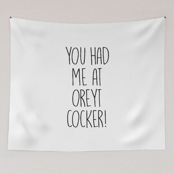 Item preview, Yorkshire Saying - You had me at oreyt cocker! - Funny Saying T Shirt designed and sold by MaseFaceMerch.