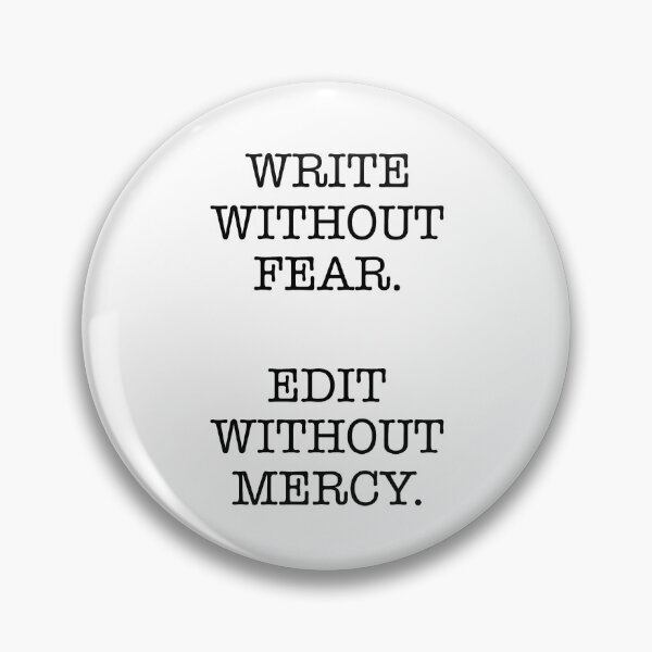 Item preview, WRITE WITHOUT FEAR, EDIT WITHOUT MERCY designed and sold by cys456.