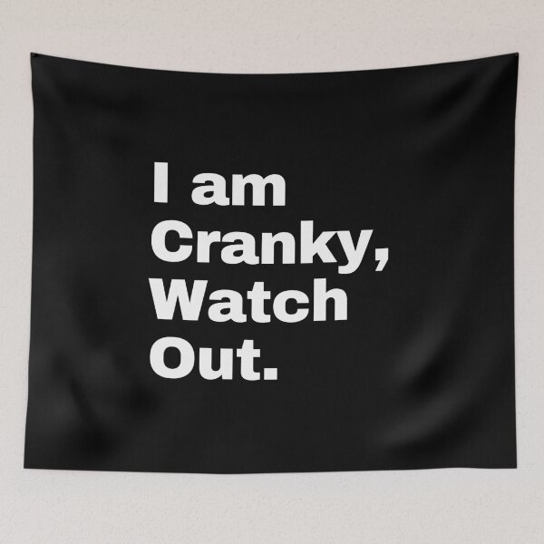 Item preview, I am cranky, watch out! designed and sold by Texterous.
