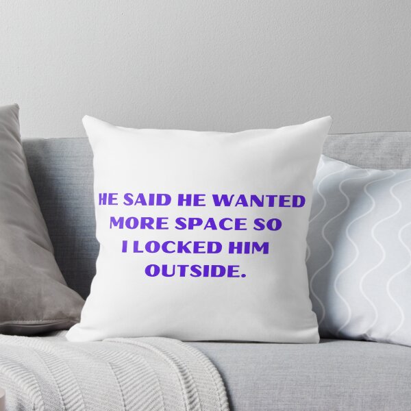 Item preview, He Said He Wanted More Space So I Locked Him Outside Funny designed and sold by Amine-Creation.