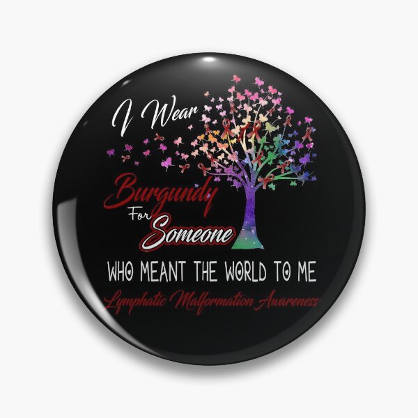 Item preview, I Wear Burgundy For Someone Lymphatic Malformation Awareness designed and sold by Gillosina.