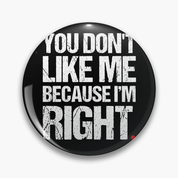 Item preview, You Don't Like Me Because I'm Right, Cool Quote designed and sold by GoldenGerrari.