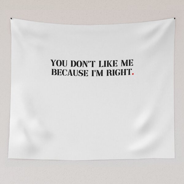 Item preview, You Dont Like Me Because Im Right, Cool Quote designed and sold by GoldenGerrari.