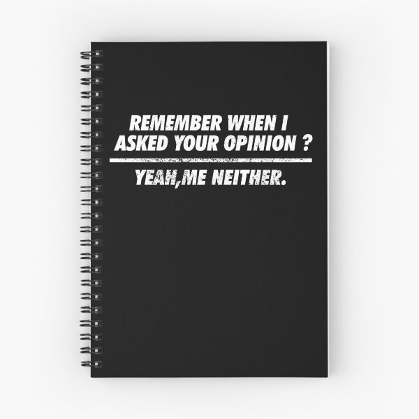 Item preview, remember when i asked for your opinion yeah me neither designed and sold by LootBoxApparel.