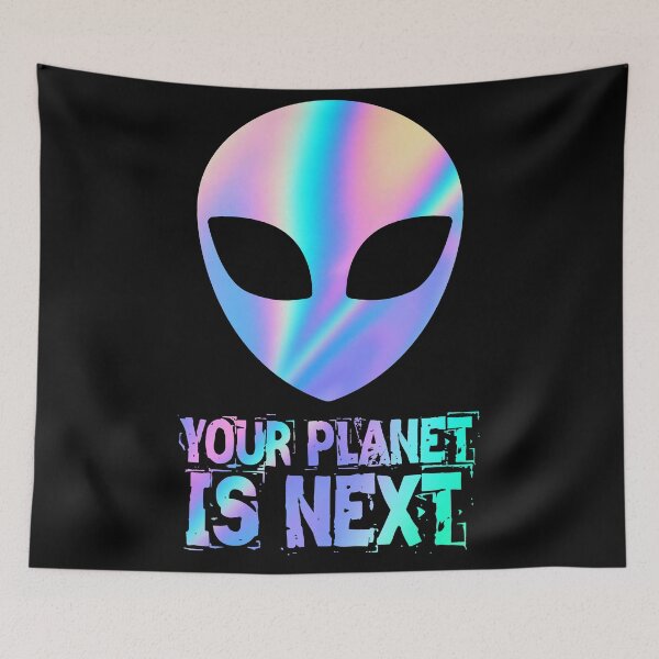 Item preview, your planet is next alien holographic designed and sold by FRKI-DIDI.