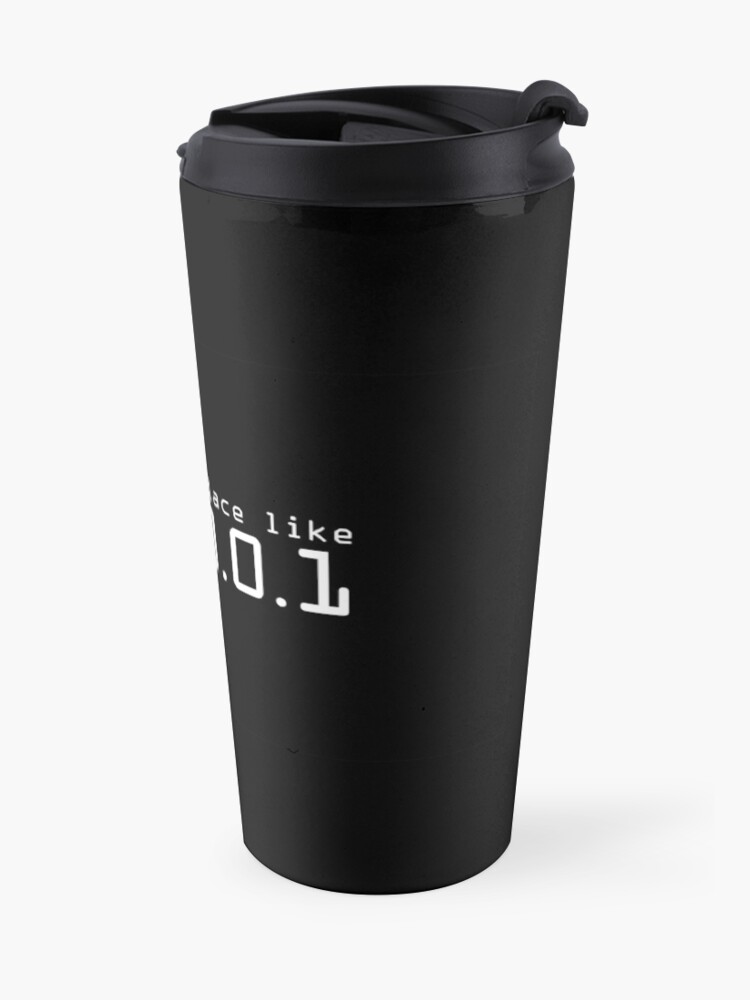 Alternate view of There's no place like 127.0.0.1 Travel Coffee Mug
