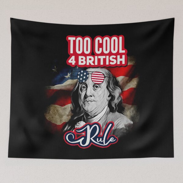 Item preview, Too cool 4 British Rule - Ben Franklin v2 designed and sold by mwebba2005.