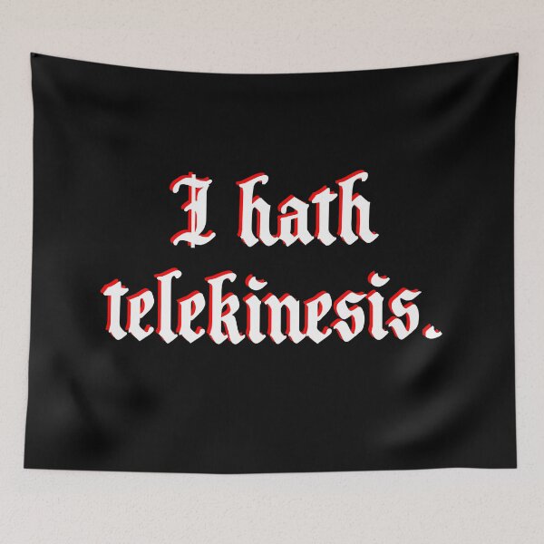 Item preview, "I hath telekinesis," he said cruelly. designed and sold by misssallyb.