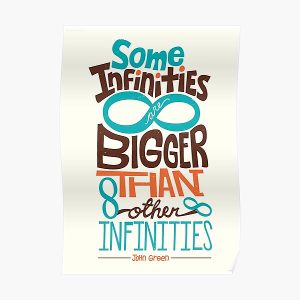 Some Infinities are Bigger Than Other Infinities Poster