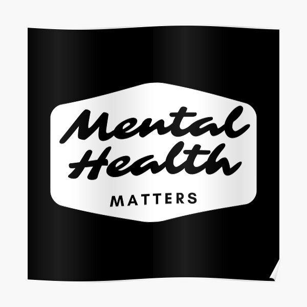 Mental Health Matters Logo Mentally Checked Out Poster For Sale By Jgdclothing Redbubble