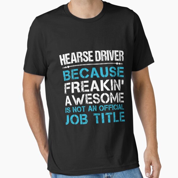 Item preview, Hearse Driver T Shirt - Freaking Awesome Gift Item Tee designed and sold by lawkeira11.