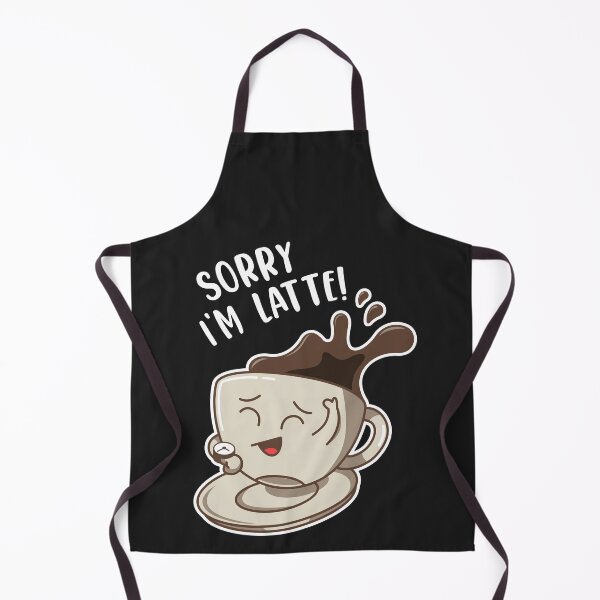 Item preview, Sorry I'm Latte! Sorry I'm Late Coffee Lover designed and sold by MeowsAndMakes.