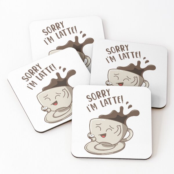 Item preview, Sorry I'm Latte! Sorry I'm Late Coffee Lover designed and sold by MeowsAndMakes.
