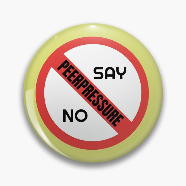 Item preview, Say No to PeerPressure designed and sold by DIBS2021.