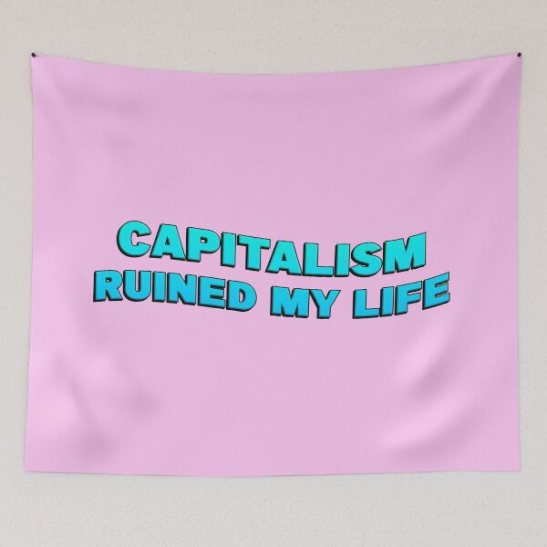 Item preview, Capitalism Ruined My Life designed and sold by Picket Club.