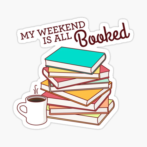 My Weekend is All Booked Sticker