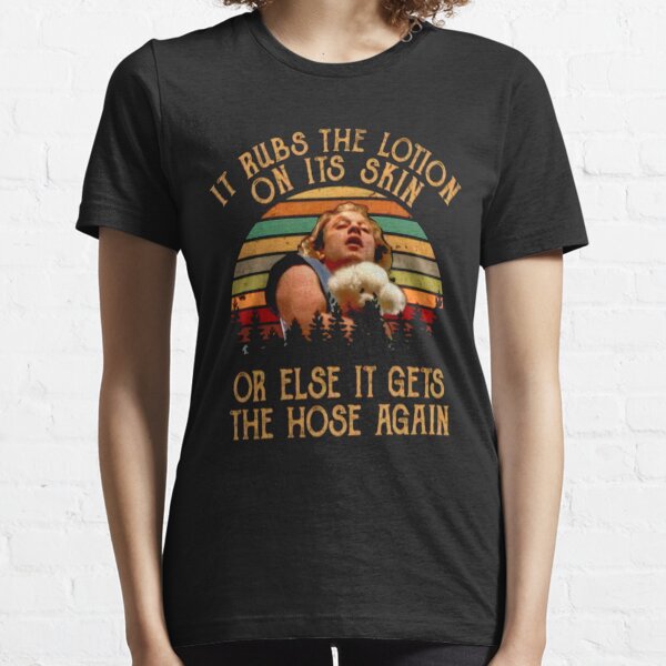 It Rubs The Lotion On Its Skin Silence of the Lambs Buffalo Bill Ted Levine Vintage  Birthday Christmas Essential T-Shirt