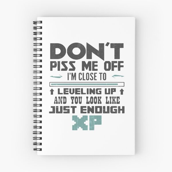 Item preview, Don't Piss Me Close Leveling Up - You Look Like Just Enough XP designed and sold by MistyHiccup.