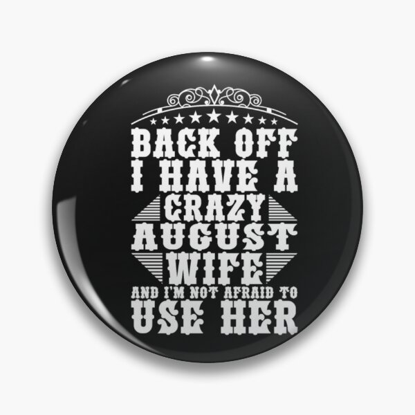 Item preview, I Have A Crazy August Wife designed and sold by Clavitaps.