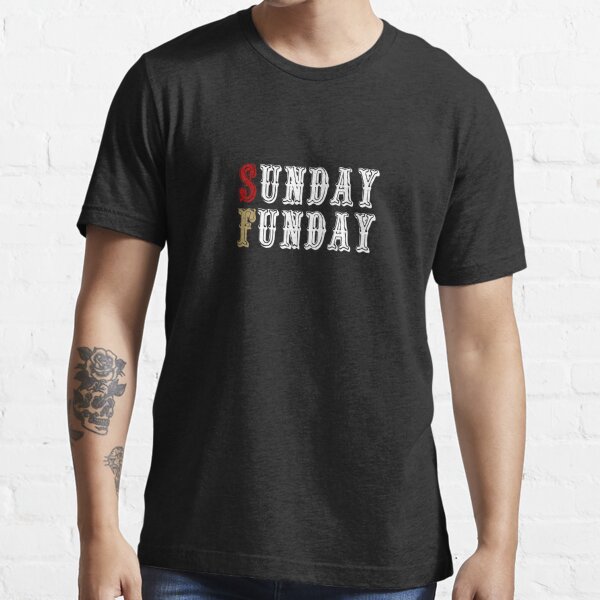 San Francisco 49ers Sunday Funday T-Shirt - Niners Shirts - 49ers