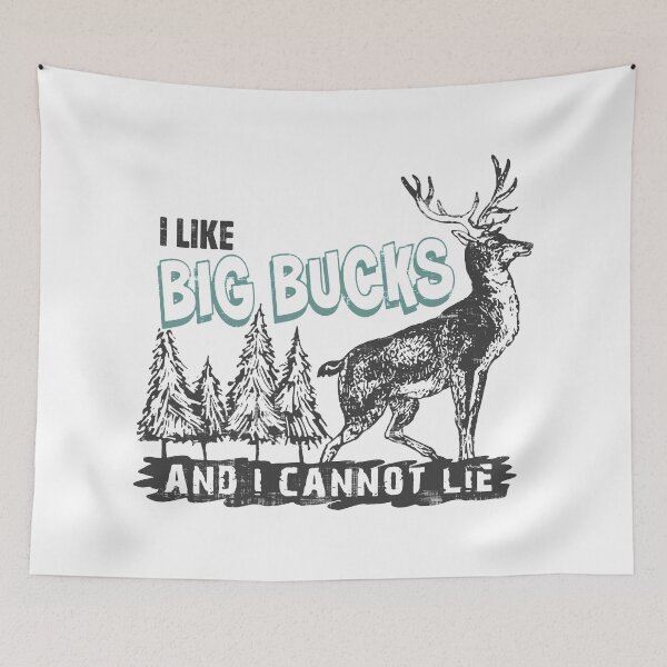 Item preview, I Like Big Bucks And I Cannot Lie designed and sold by MistyHiccup.