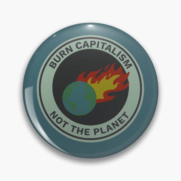 Item preview, Burn Capitalism Not The Planet  designed and sold by kayleecrunican.