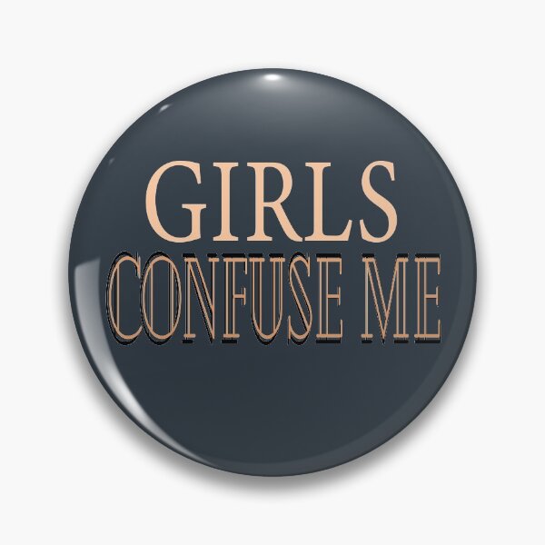 Item preview, Girls Confuse Me designed and sold by Hammy97.