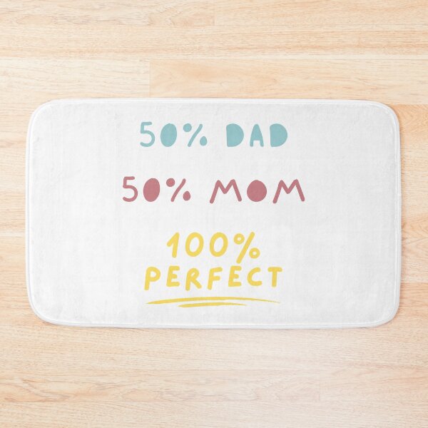 Item preview, 50 Percent Dad 50 Percent Mom 100 Percent Perfect - 50 Percent Mom 50 Percent Dad 100 Percent Perfect designed and sold by itsokaybyme.