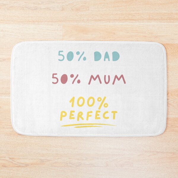 Item preview, 50 Percent Dad 50 Percent Mum 100 Percent Perfect - 50 Percent Mum 50 Percent Dad 100 Percent Perfect designed and sold by itsokaybyme.