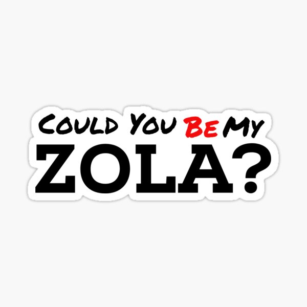 Could You Be My Zola Sticker For Sale By Simple2simple Redbubble