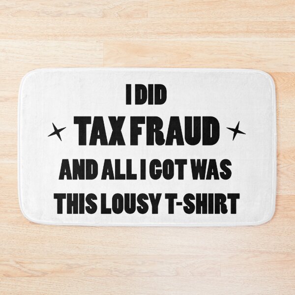 Item preview, I Did Tax Fraud and All I Got Was This Lousy Shirt designed and sold by tahsokano.