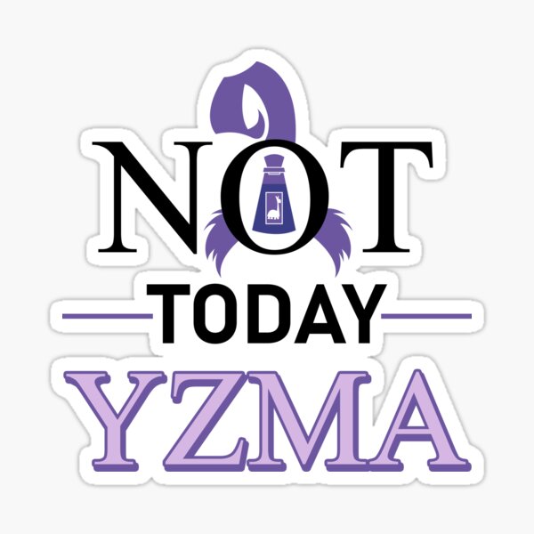 Not Today Yzma Sticker By Parkadventure Redbubble