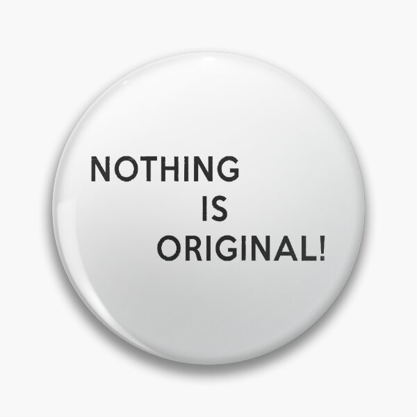 Item preview, Nothing is Original designed and sold by MistyHiccup.