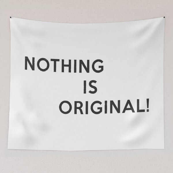 Item preview, Nothing is Original designed and sold by MistyHiccup.