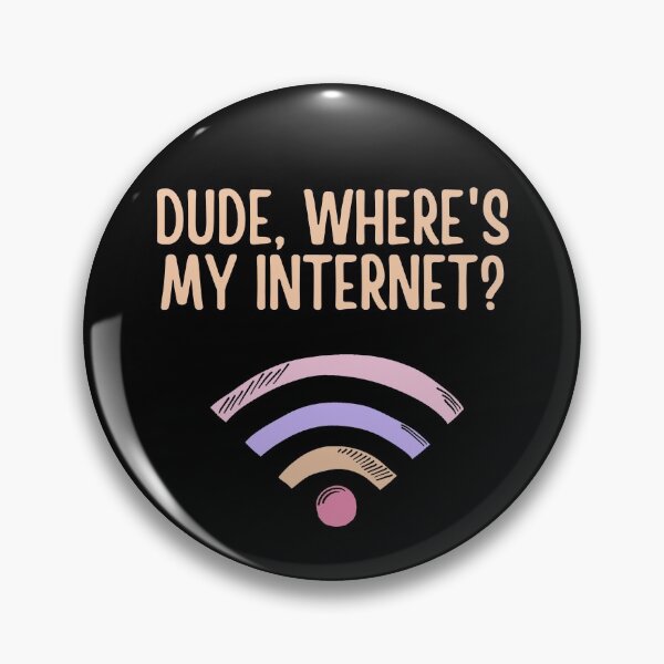 Item preview, Dude, Where's My Internet? designed and sold by Legit Hooligan.
